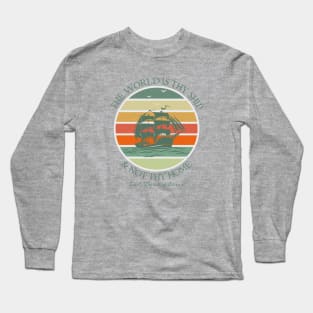 The World is Thy Ship Long Sleeve T-Shirt